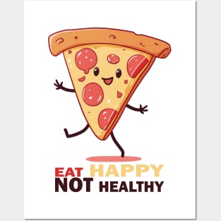 Eat Happy Not Healthy Cute walking Pizza Posters and Art